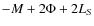 $-M+2\Phi+2L_{S}$