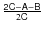 $\frac{\sf 2{\sf C}-{\sf A-B}}{2{\sf C}}$