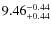 $\rm 9.46_{+0.44}^{-0.44}$