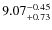 $\rm 9.07 _{+0.73}^{-0.45}$