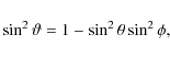 \begin{displaymath}\sin^2\vartheta = 1-\sin^2\theta \sin^2\phi,
\end{displaymath}