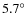 $5.7\ensuremath {^\circ } $