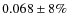 $0.068\pm8\%$