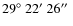 $29\hbox{$^\circ$ }22\hbox{$^\prime$ }26\hbox{$^{\prime\prime}$ }$