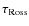$\tau_{\rm Ross}$