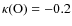 $\kappa({\rm O}) = -0.2$