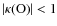 $\vert\kappa({\rm O})\vert < 1$