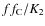 $ff_{\rm C} /K_2$