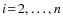 $i\!=\!2,\ldots,n$