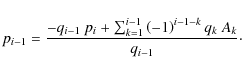 \begin{displaymath}p_{i-1}=\frac{-q_{i-1}~p_i+\sum_{k=1}^{i-1}\left(-1\right)^{i-1-k}q_k~A_k}{q_{i-1}}\cdot
\end{displaymath}