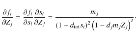\begin{displaymath}
\frac{\partial f_i}{\partial Z_j}=\frac{\partial f_i}{\parti...
...(1+d_{{\rm tot}}s_i\right)^2\left(1-d_j m_j Z_j\right)^2}\cdot
\end{displaymath}