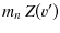 $\displaystyle m_n~Z\!\left(v'\right)$