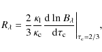 \begin{displaymath}
R_{\lambda}=\frac{2}{3}\frac{\kappa_{\rm l}}{\kappa_{\rm c}}...
...ambda}}{\textrm{d}\tau_{\rm c}}\bigg\vert _{\tau_{\rm c}=2/3},
\end{displaymath}