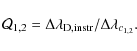 \begin{displaymath}
\mathcal{Q}_{1,2}=\Delta\lambda_{\rm D,instr}/\Delta\lambda_{c_{1,2}}.
\end{displaymath}