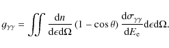 \begin{displaymath}g_{\gamma\gamma}=\iint\frac{{\rm d}n}{{\rm d}\epsilon {\rm d}...
...\gamma\gamma}}{{\rm d}E_{\rm e}}{\rm d}\epsilon {\rm d}\Omega.
\end{displaymath}