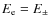 $E_{\rm e}=E_{\pm}$
