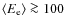 $\left\langle E_{\rm e}\right\rangle\ga 100$