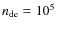 $n_{\rm {de}}=10^5$
