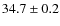$34.7 \pm 0.2$