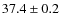 $37.4 \pm 0.2$