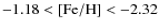 $-1.18<\rm [Fe/H]<-2.32$