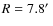 $R=7.8\hbox{$^\prime$ }$