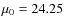 $\mu_0 = 24.25$