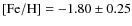$\rm [Fe/H] =-1.80\pm0.25$