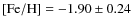 $\rm [Fe/H] =-1.90\pm0.24$