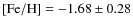 $\rm [Fe/H] =-1.68\pm0.28$
