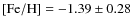 $\rm [Fe/H] =-1.39\pm 0.28$