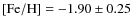 $\rm [Fe/H] =-1.90\pm0.25$
