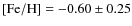 $\rm [Fe/H] =-0.60\pm0.25$