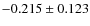 $-0.215\pm 0.123$