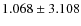 $1.068 \pm 3.108$