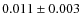$ 0.011\pm 0.003$