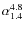 $\alpha_{1.4}^{4.8}$