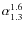 $\alpha_{1.3}^{1.6}$
