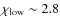 $\chi_{\rm low}\sim 2.8$
