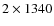 $2\times1340$