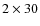 $2\times30$