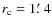 $r_{\rm c} = 1\hbox {$.\mkern -4mu^\prime $ }4$