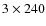$3\times240$