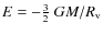 $E = -\frac{3}{2} ~GM/R_{\rm v}$