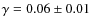 $\gamma = 0.06 \pm 0.01$