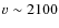 $v\sim2100$