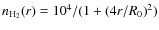 $n_{\rm H_2}(r)=10^4/(1+(4r/R_0)^2)$
