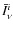 $\bar{I}^i_{\nu}$