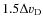 $1.5 \Delta v_{\rm D}$