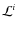 $\mathcal{L}^i$